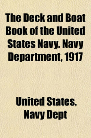 Cover of The Deck and Boat Book of the United States Navy. Navy Department, 1917