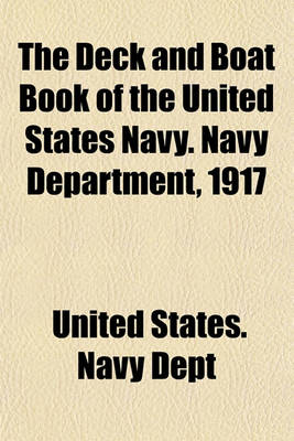 Book cover for The Deck and Boat Book of the United States Navy. Navy Department, 1917