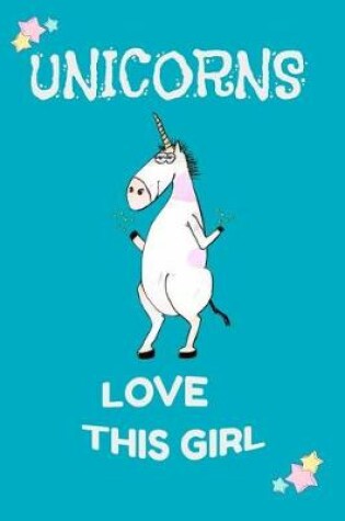 Cover of Unicorns Love This Girl
