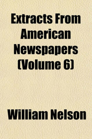 Cover of Extracts from American Newspapers (Volume 6)