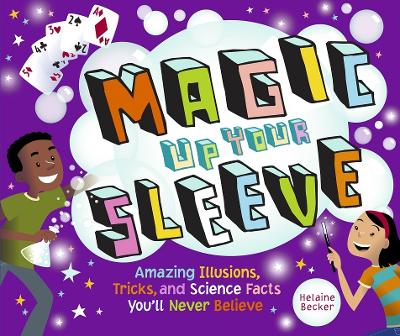 Book cover for Magic Up Your Sleeve: Amazing Illusions, Tricks, and Science Facts