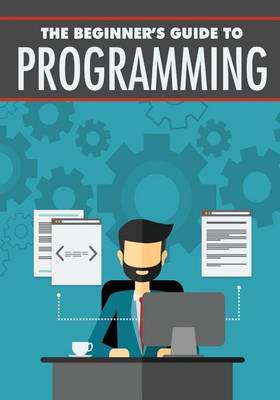 Book cover for The Beginner?s Guide to Programming