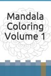 Book cover for Mandala Coloring Volume 1