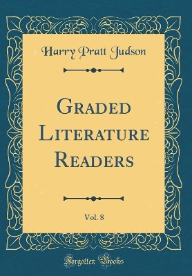 Book cover for Graded Literature Readers, Vol. 8 (Classic Reprint)