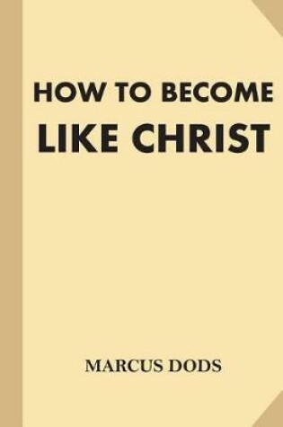 Cover of How To Become Like Christ (Large Print)