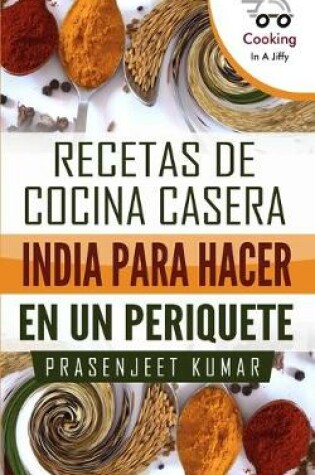 Cover of Recetas de cocina casera India para hacer en un periquete