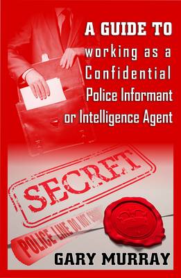 Book cover for A Guide to Working as a Confidential Police Informant or Intelligence Agent