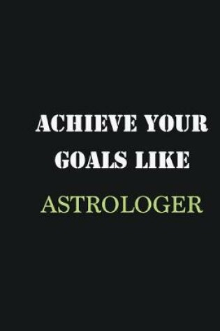 Cover of Achieve Your Goals Like Astrologer