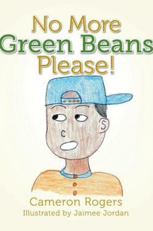 Cover of No More Green Beans Please!