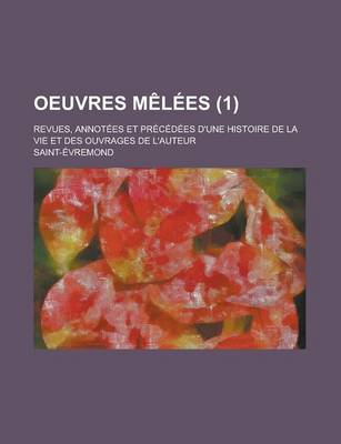 Book cover for Oeuvres Melees; Revues, Annotees Et Precedees D'Une Histoire de La Vie Et Des Ouvrages de L'Auteur (1)