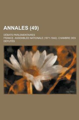Cover of Annales; Debats Parlementaires (49 )