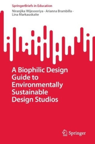 Cover of A Biophilic Design Guide to Environmentally Sustainable Design Studios