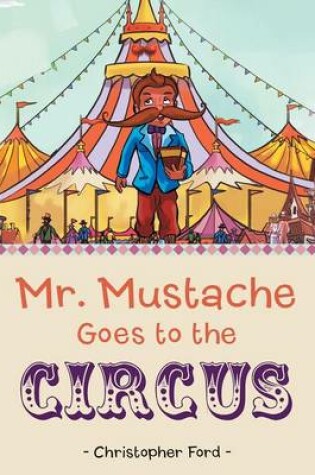 Cover of Mr. Mustache Goes to the Circus