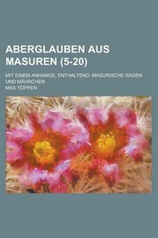 Cover of Aberglauben Aus Masuren; Mit Einem Anhange, Enthaltend