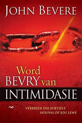 Book cover for Word Bevry Van Intimidasie: Verbreek Die Subtiele Houvas Op Jou Lewe