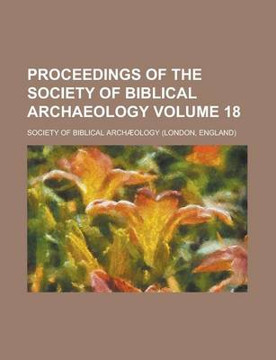 Book cover for Proceedings of the Society of Biblical Archaeology Volume 18