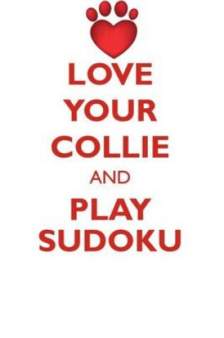 Cover of LOVE YOUR COLLIE AND PLAY SUDOKU GOLDEN SMOOTH SHORT HAIRED COLLIE SUDOKU LEVEL 1 of 15