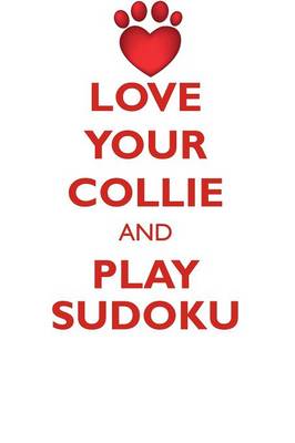 Book cover for LOVE YOUR COLLIE AND PLAY SUDOKU GOLDEN SMOOTH SHORT HAIRED COLLIE SUDOKU LEVEL 1 of 15