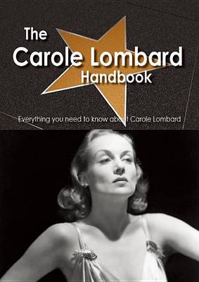 Book cover for The Carole Lombard Handbook - Everything You Need to Know about Carole Lombard