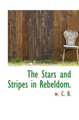 Cover of The Stars and Stripes in Rebeldom.