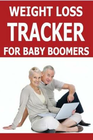 Cover of Weight Loss Tracker For Baby Boomers