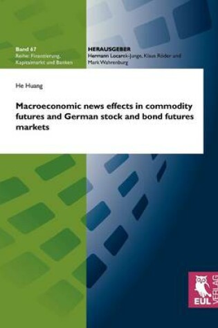 Cover of Macroeconomic news effects in commodity futures and German stock and bond futures markets