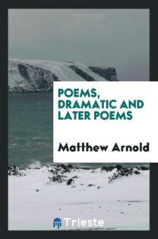 Cover of Poems, Dramatic and Later Poems