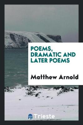 Book cover for Poems, Dramatic and Later Poems