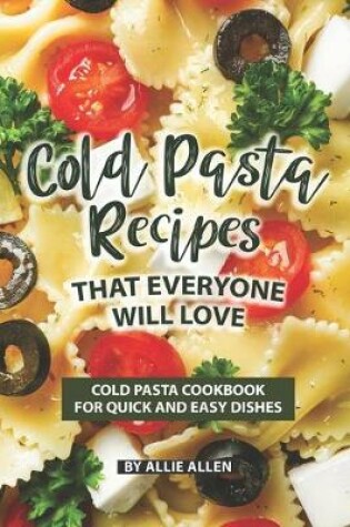 Cover of Cold Pasta Recipes That Everyone Will Love
