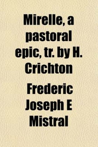 Cover of Mirelle, a Pastoral Epic, Tr. by H. Crichton