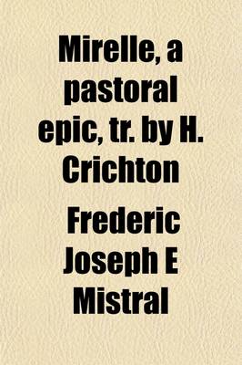 Book cover for Mirelle, a Pastoral Epic, Tr. by H. Crichton