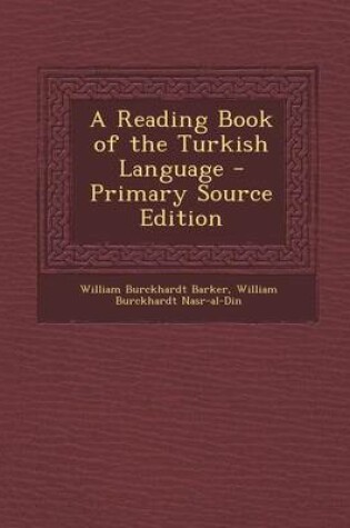 Cover of A Reading Book of the Turkish Language - Primary Source Edition