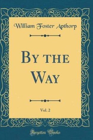 Cover of By the Way, Vol. 2 (Classic Reprint)