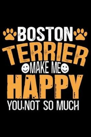 Cover of Boston Terrier Make Me Happy You, Not So Much