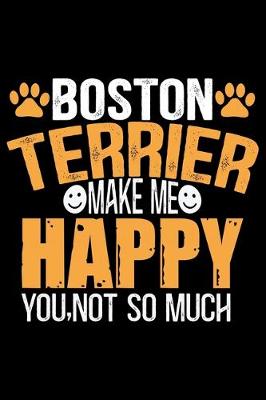 Book cover for Boston Terrier Make Me Happy You, Not So Much