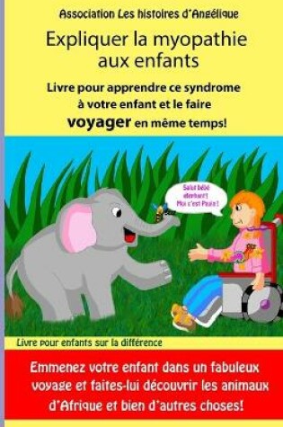 Cover of Expliquer la myopathie aux enfants- Livre pour apprendre ce syndrome a votre enfant et le faire voyager en meme temps!