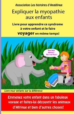 Book cover for Expliquer la myopathie aux enfants- Livre pour apprendre ce syndrome a votre enfant et le faire voyager en meme temps!