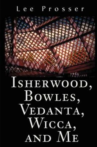 Cover of Isherwood, Bowles, Vedanta, Wicca, and Me