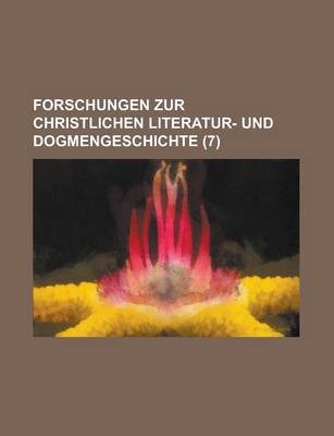 Book cover for Forschungen Zur Christlichen Literatur- Und Dogmengeschichte (7 )