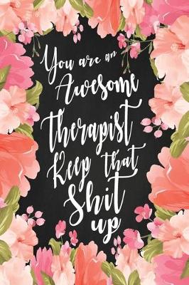 Book cover for You are An Awesome Therapist Keep That Shit Up