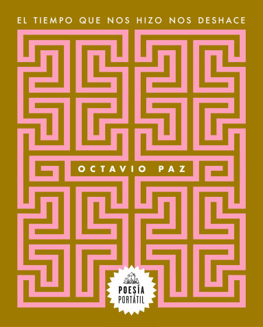 Book cover for El tiempo que nos hizo nos deshace / The Time That Shapes Us Also Unshapes Us