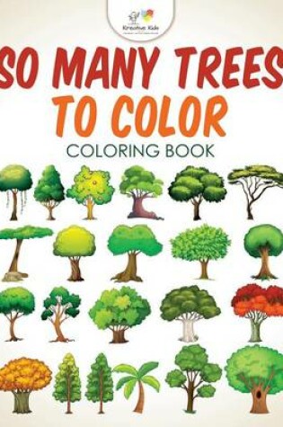 Cover of So Many Trees to Color Coloring Book