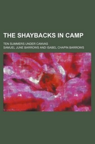 Cover of The Shaybacks in Camp; Ten Summers Under Canvas