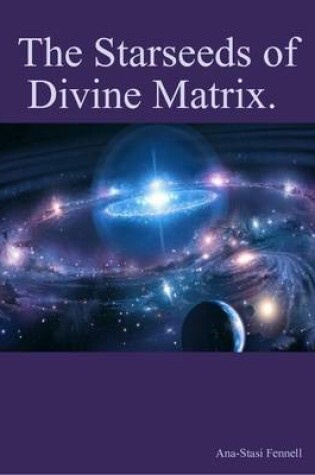 Cover of The Starseeds of Divine Matrix.