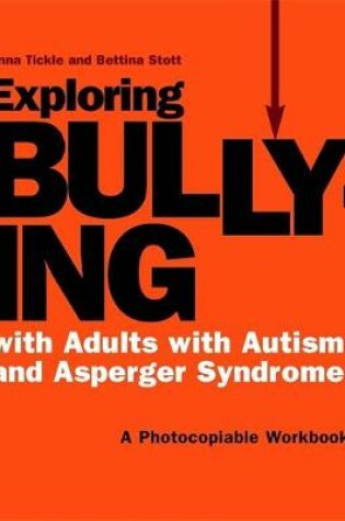 Cover of Exploring Bullying with Adults with Autism and Asperger Syndrome