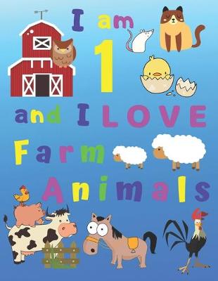 Book cover for I am 1 and I LOVE Farm Animals