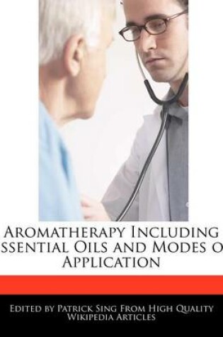 Cover of Aromatherapy Including Essential Oils and Modes of Application