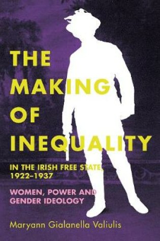 Cover of The making of inequality in the Irish Free State, 1922-37