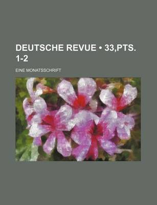 Book cover for Deutsche Revue (33, Pts. 1-2); Eine Monatsschrift