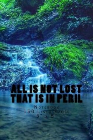 Cover of All is Not Lost That is in Peril